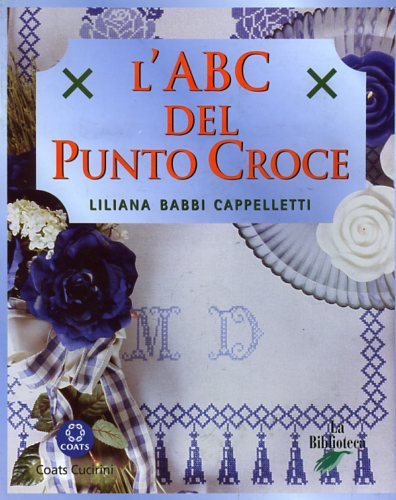 L'ABC del punto croce (9788886961035) by Liliana Babbi Cappelletti