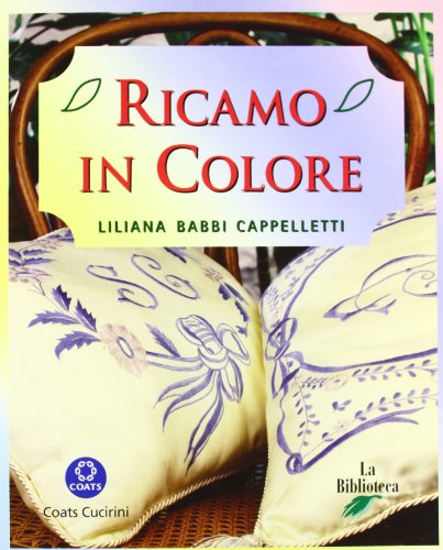 Ricamo in colore (9788886961059) by Liliana Babbi Cappelletti