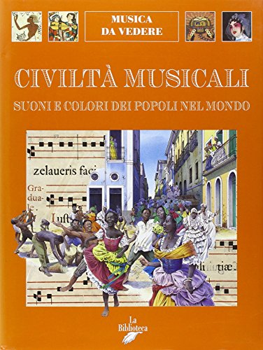 9788886961158: Civilt musicali. Suoni e colori dei popoli nel mondo (Musica da vedere)