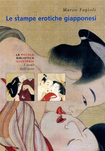 9788886961967: Le stampe erotiche giapponesi. I maestri dello Shungha