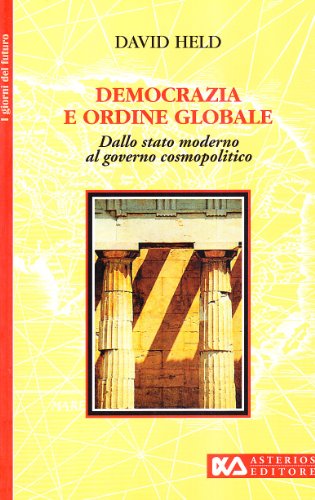 Democrazia e ordine globale. Dallo Stato moderno al governo cosmopolitico (9788886969093) by Unknown Author