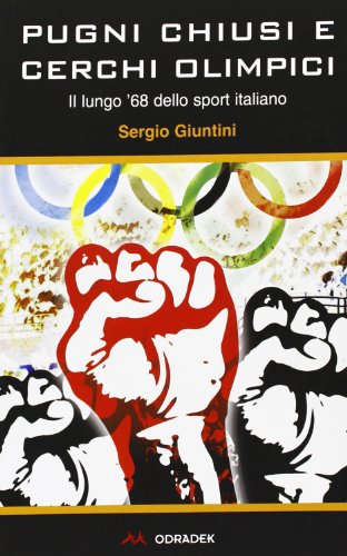 Stock image for Pugni chiusi e cerchi olimpici. Il lungo '68 dello sport italiano for sale by libreriauniversitaria.it