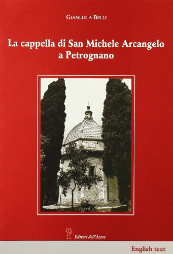 9788886975124: La cappella di San Michele Arcangelo a Petrognano (Arte e territorio)