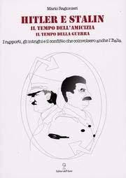 9788886975438: Hitler e Stalin. Il tempo dell'amicizia, il tempo della guerra. I rapporti, gli intrighi e il conflitto che coinvolsero anche l'Italia (Foglie d'acero)