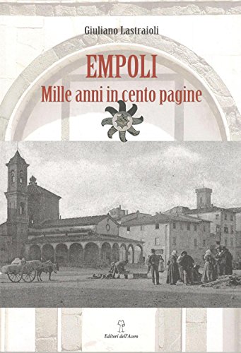 Beispielbild fr Empoli. Mille anni in cento pagine. zum Verkauf von Brook Bookstore
