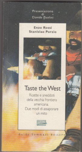 Beispielbild fr Taste the West. Ricette e aneddoti della vecchia frontiera americana. Due modi di assaporare un mito zum Verkauf von medimops