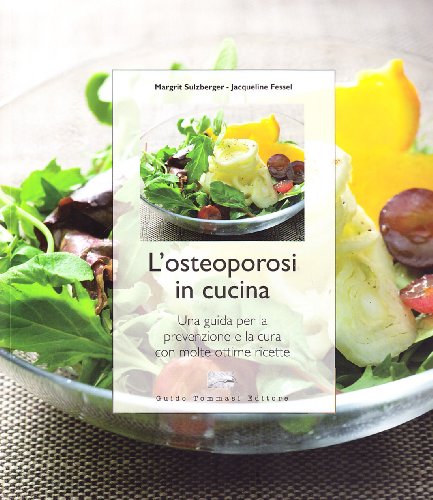 9788886988537: L'osteoporosi in cucina. Una guida per la prevenzione e la cura con molte ottime ricette