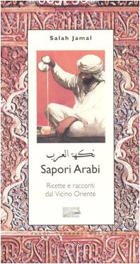 Imagen de archivo de Sapori arabi. Ricette e racconti dal Vicino Oriente a la venta por libreriauniversitaria.it