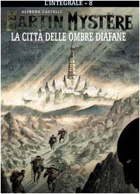 L'integrale di Martin MystÃ¨re vol. 8 - La cittÃ: delle ombre diafane (9788886991919) by Alfredo Castelli