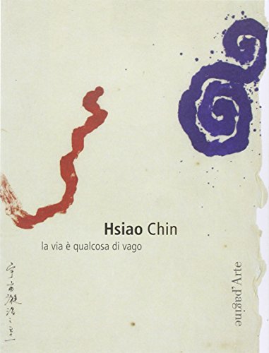 9788886995658: Hsiao Chin. La via  qualcosa di vago (Monografie)