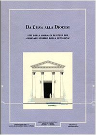 9788886999540: Giornale storico della Lunigiana e del territorio lucense (1998-2000). Da Luna alla diocesi. Atti della giornata di studi (Giornale storico Lunigiana e ter. lucense)