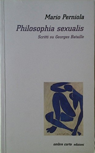 Philosophia sexualis: Scritti su Georges Bataille (Cartografie) (Italian Edition) (9788887009088) by Perniola, Mario