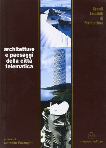 Architetture e paesaggi della citta telematica. - Grandi Tascabili di Architettura