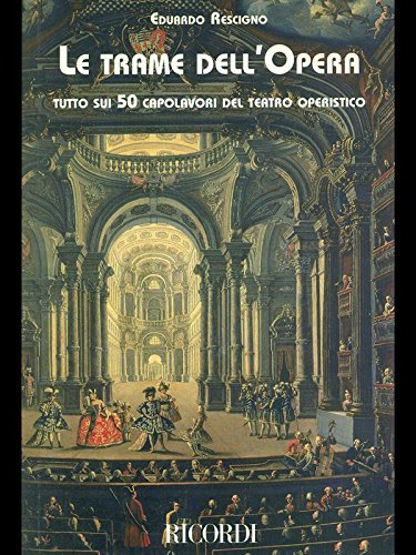 Le trame dell'opera: Tutto sui 50 capolavori del teatro operistico (9788887018103) by Eduardo Rescigno