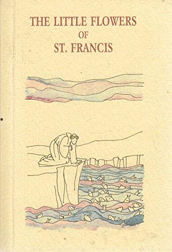 Beispielbild fr These are the "Fioretti" of the Glorious Lord Saint Francis and His Brethren [cover Title: The Little Flowers of St. Francis] zum Verkauf von Wonder Book