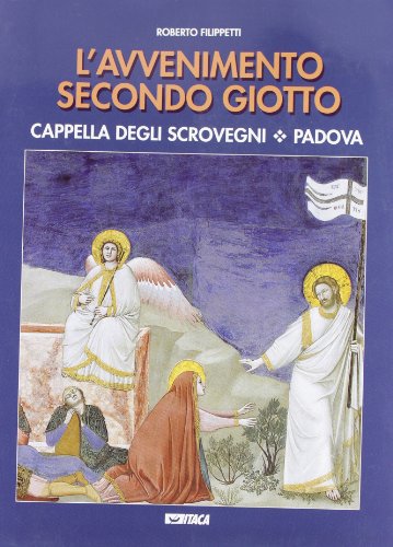 Imagen de archivo de L'avvenimento secondo Giotto. Cappella degli Scrovegni. Padova a la venta por Wonder Book