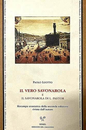 Beispielbild fr Il vero Savonarola e il Savonarola di L. Pastor (Millennio Medievale) zum Verkauf von Prior Books Ltd