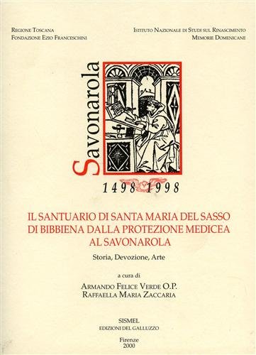 9788887027761: Il Santuario di Santa Maria del Sasso di Bibbiena dalla protezione medicea al Savonarola. Storia, devozione, arte (Savonarola e la Toscana)