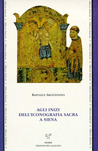 Beispielbild fr Agli inizi dell iconografia sacra a Siena. Culti, riti e iconografia a Siena nel XII secolo. zum Verkauf von Antiquariat Bernhardt