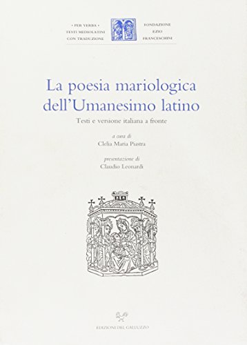 Imagen de archivo de La Poesia Mariologica Dell'umanesimo Latino Testi E Versione Italiana a Front (Italian Edition) a la venta por Michener & Rutledge Booksellers, Inc.