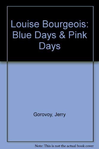 Louise Bourgeois: Blue Days & Pink Days (9788887029031) by Jerry Gorovoy