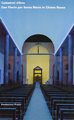 Dan Flavin: Cattedrali d'Arte - Santa Maria in Chiesa Rossa (Italian Edition) (Italian, Italian and Italian Edition) (9788887029062) by [Dan Flavin] Germano Celant