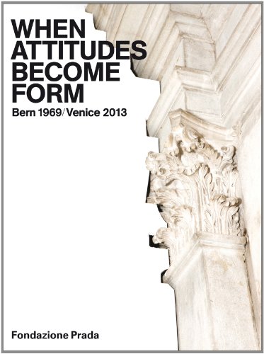 9788887029550: When attitudes become form. Bern 1969/Venice 2013. Ediz. illustrata