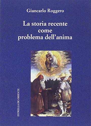 9788887037296: La storia recente come problema dell'anima