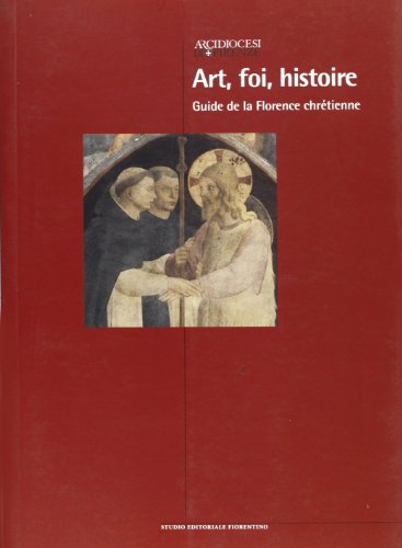 Imagen de archivo de Art, foi, histoire. Guide  la Florence chrtienne a la venta por medimops
