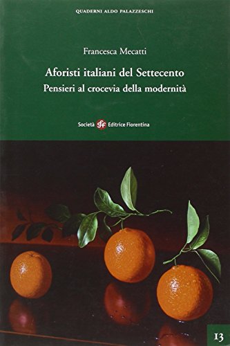 Beispielbild fr Aforisti italiani del Settecento. Pensieri al crocevia della modernit . zum Verkauf von FIRENZELIBRI SRL