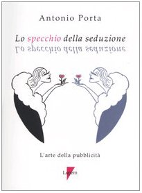 Beispielbild fr Lo specchio della seduzione. L'arte della pubblicit (Comunicazione. Teorie e tecniche) zum Verkauf von medimops