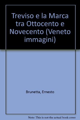 Beispielbild fr Treviso e la Marca tra Ottocento e Novecento Veneto immagini 2 zum Verkauf von Antiquariat Buchhandel Daniel Viertel