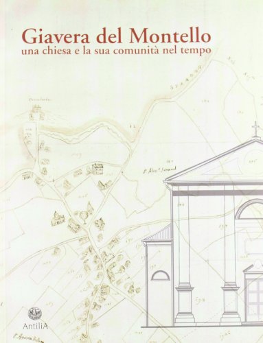 9788887073942: Giavera del Montello. Una chiesa e la sua comunit nel tempo