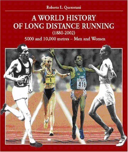 World History of Long Distance Running: 1880-2002. Track Events: Men & Women (9788887110340) by Quercetani, Roberto L.