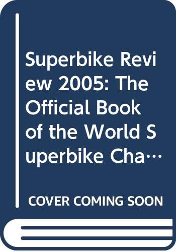 Stock image for Superbike Review 2005: The Official Book of the World Superbike Championships (Motogp & Superbike) for sale by Hay-on-Wye Booksellers