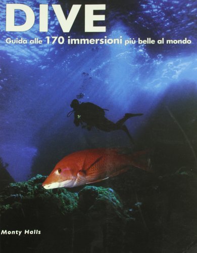 Stock image for Dive. Guida Alle 170 Immersioni Pi Belle Nel Mondo for sale by WorldofBooks
