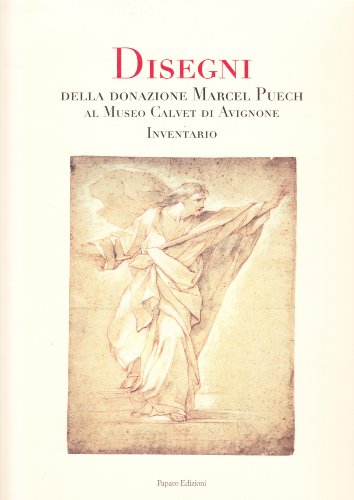 Imagen de archivo de Disegni Della Donazione Marcel Puech al Museo Calvet di Avignone a la venta por Mullen Books, ABAA