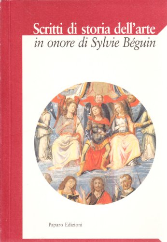 Imagen de archivo de Scritti Di Storia dell'Arte in Onore Di Sylvie Bguin a la venta por Luigi De Bei