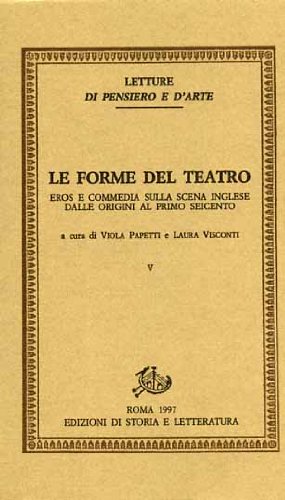 9788887114034: Le forme del teatro. Eros e commedia sulla scena inglese. Dalle origini al primo Seicento (Vol. 5)