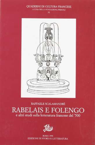 Rabelais e Folengo: E altri studi sulla letteratura francese del '500 (Quaderni di cultura francese) (Italian Edition) (9788887114270) by ScalamandreÌ€, Raffaele