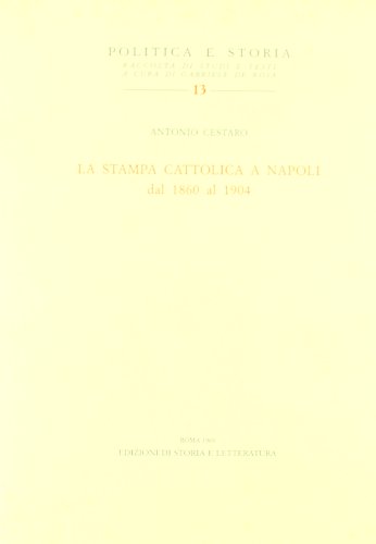 Beispielbild fr La stampa cattolica a Napoli dal 1860 al 1904. zum Verkauf von FIRENZELIBRI SRL