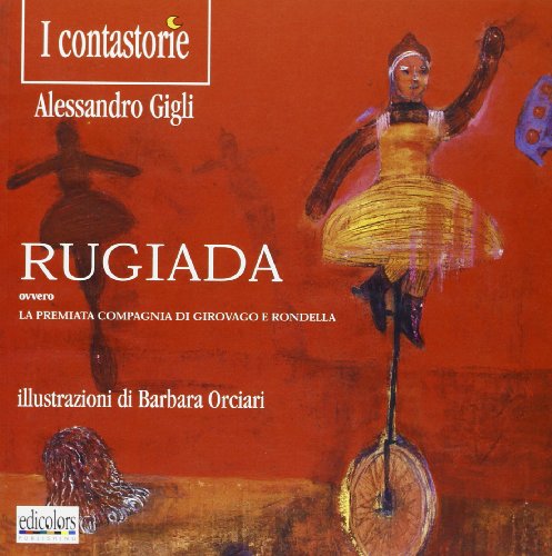 9788887119725: Rugiada ovvero la premiata compagnia del Girovago e la Rondella