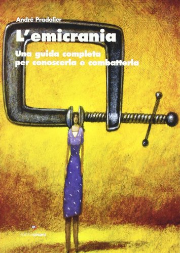 Stock image for L'emicrania. Una guida completa per conoscerla e combatterla for sale by libreriauniversitaria.it