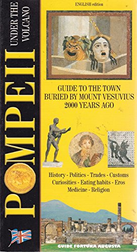 Imagen de archivo de Pompeii: Under the Vocano, Guide to the Town Buried by Mount Vesuvias 2000 years ago a la venta por Wonder Book