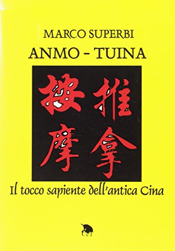 9788887130164: Anmo. Tuina. Il tocco sapiente dell'antica Cina