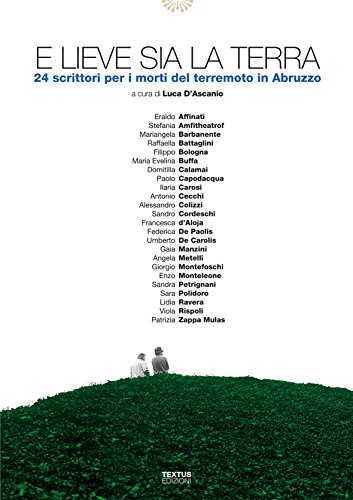 9788887132687: E lieve sia la terra. 24 scrittori per i morti del terremoto in Abruzzo (I romanzi della realt)