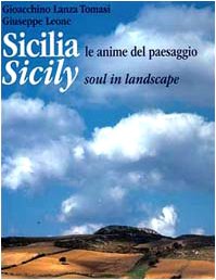 Sicilia: Le anime del paesaggio = Sicily : soul in landscape (Italian Edition) (9788887135305) by Lanza Tomasi, Gioacchino