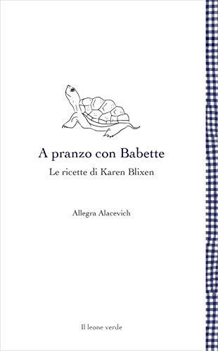 Beispielbild fr A pranzo con Babette. Le ricette di Karen Blixen zum Verkauf von medimops