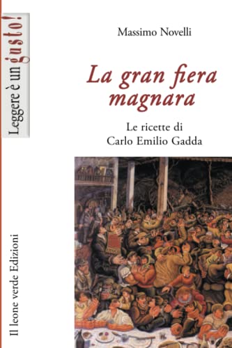 Stock image for La gran fiera magnara. Le ricette di Carlo Emilio Gadda for sale by Revaluation Books