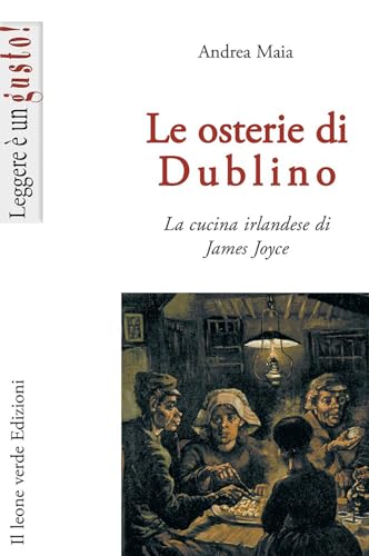Stock image for Le osterie di Dublino. La cucina irlandese di James Joyce for sale by Revaluation Books